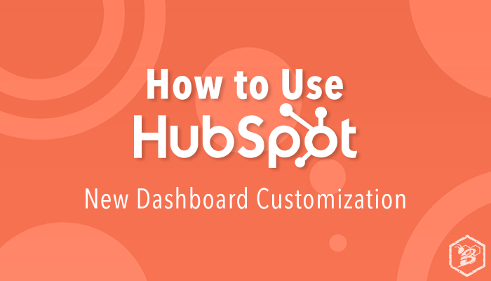 How to Use HubSpot: New Dashboard Customization