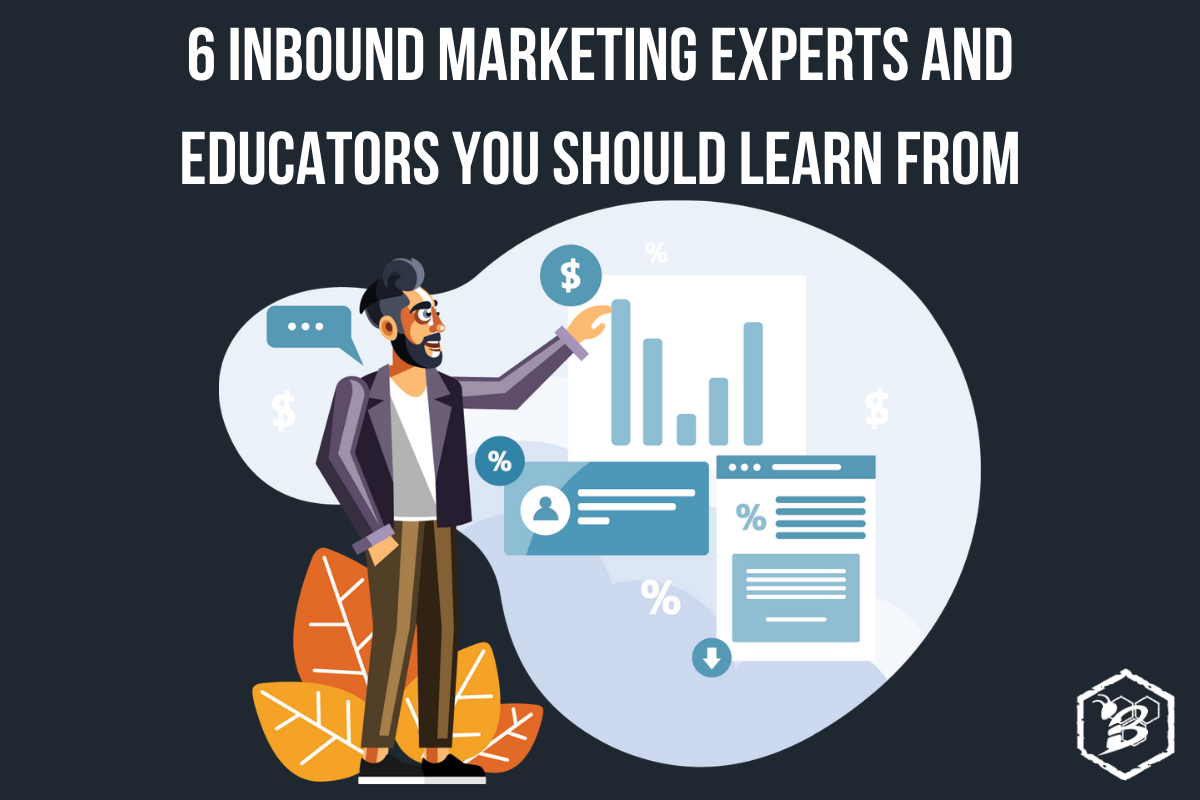6 Inbound Marketing Experts and Educators You Should Learn From